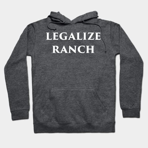 Legalize Ranch Hoodie by Lukasking Tees